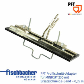 PFT Profilschnitt-Adapter für MINICUT 230 mit Ersatzschneide-Band – 0,35 m