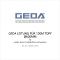 GEDA LEITUNG FÜR 100M TOPF Ø600MM - GED 12315